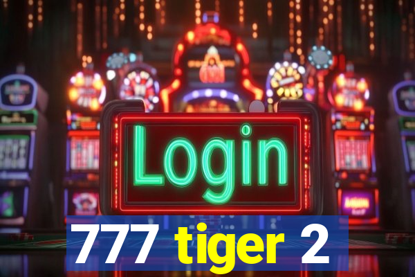 777 tiger 2